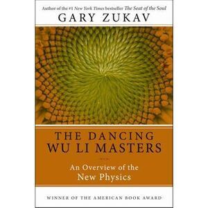Dancing Wu Li Masters: An Overview of the New Physics -- Gary Zukav